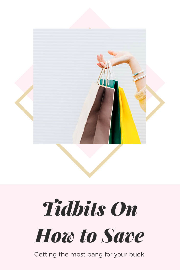 Tidbits on How to Save: Getting the Most Bang for Your Buck